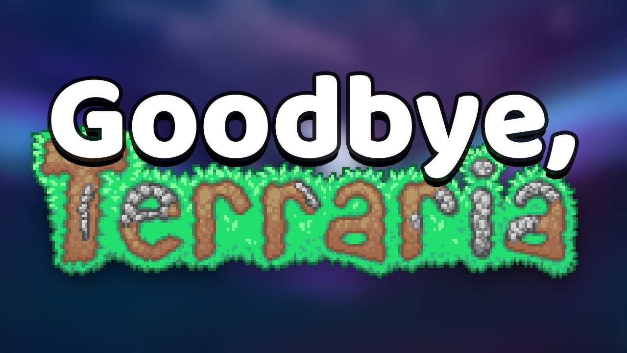 Goodbye, Terraria