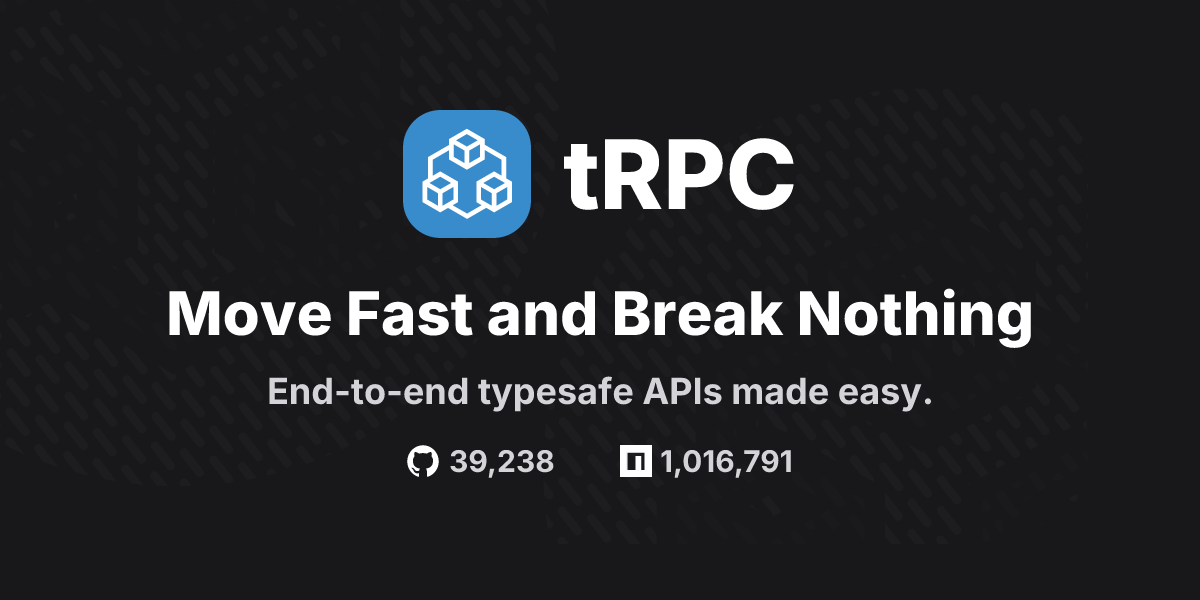 tRPC - Move Fast and Break Nothing.
End-to-end typesafe APIs made e...