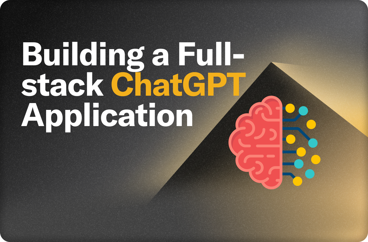 Building a Full-Stack ChatGPT app