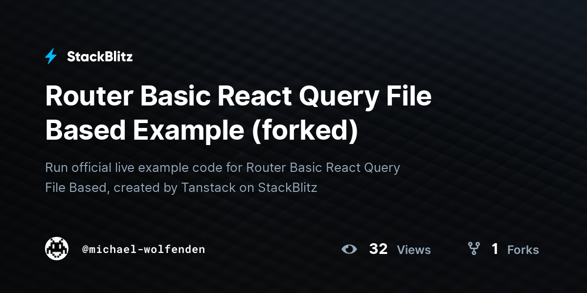 Router Basic React Query File Based Example (forked) - StackBlitz