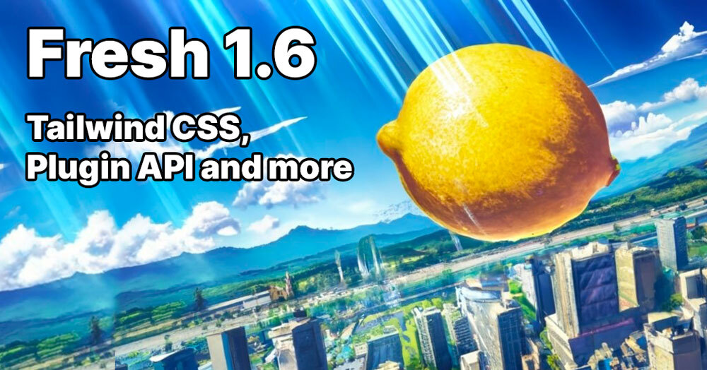 Fresh 1.6: Tailwind CSS plugin, simplified typings and more