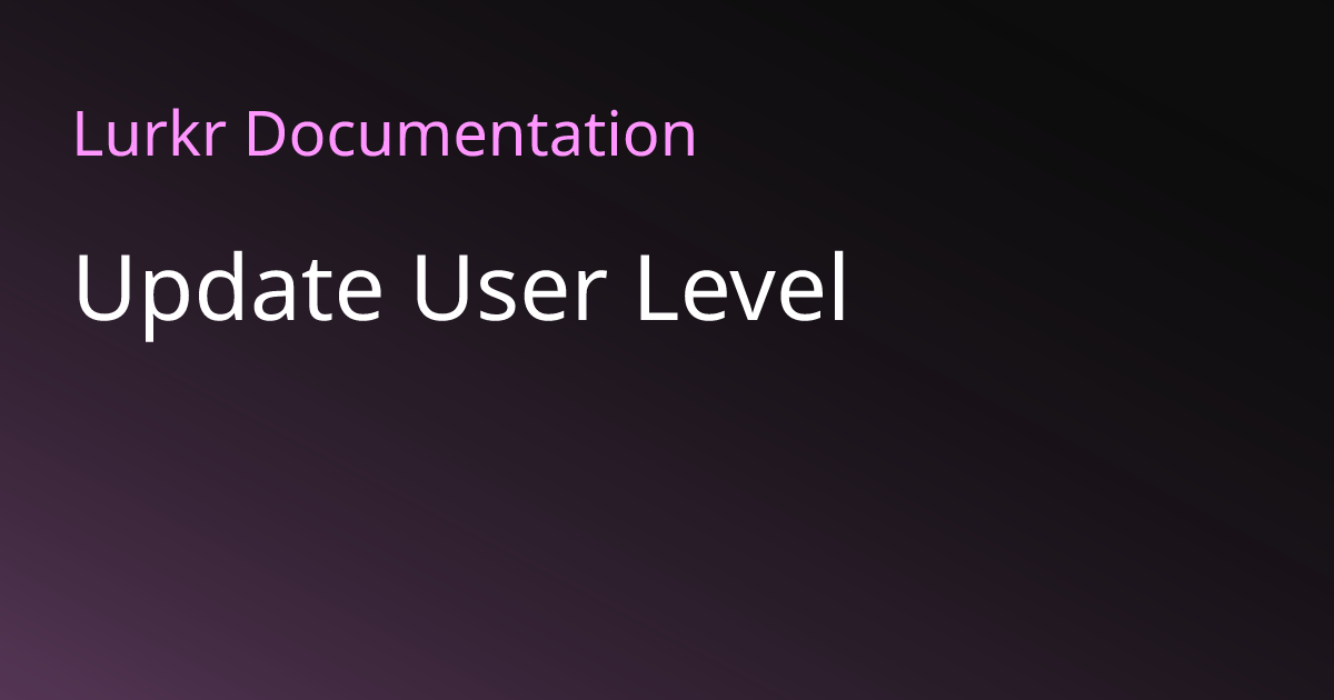 Update User Level • Lurkr Docs