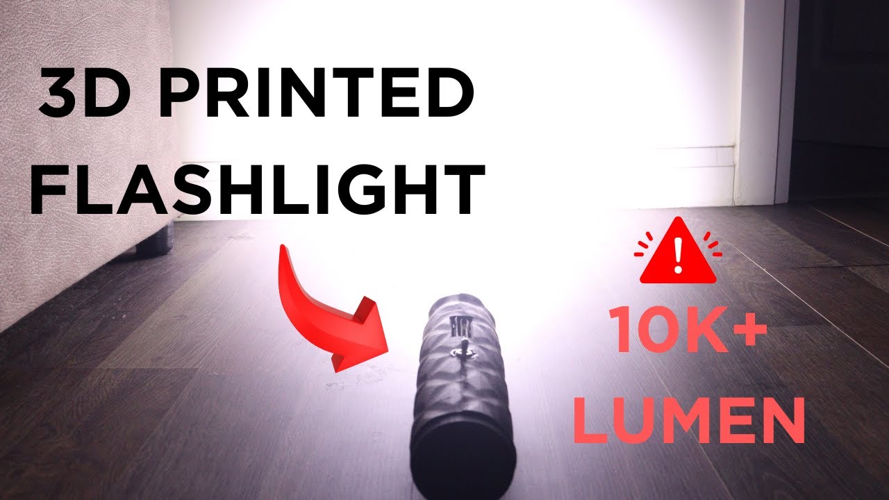3d Printed Flashlight 10k+ Lumen