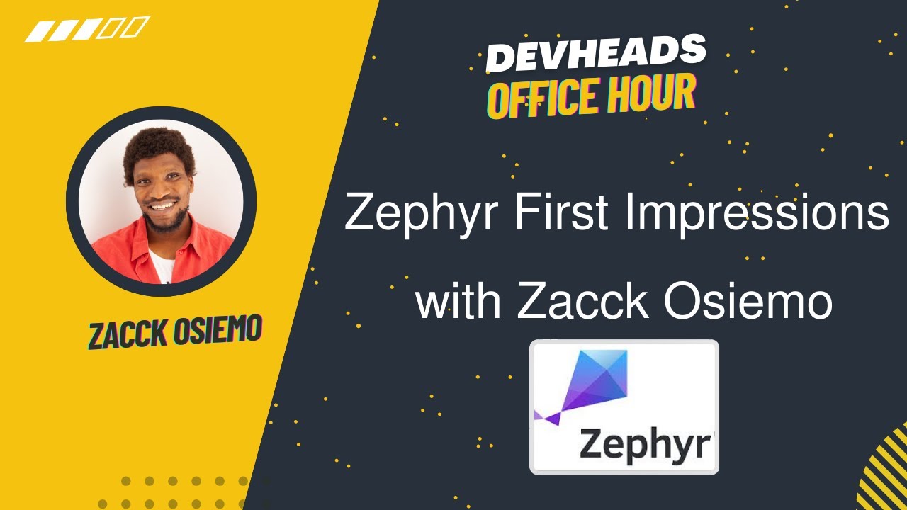 DEVHEADS WEEKLY OFFICE HOURS: 05/31/2024—Zephyr First Impressions w...