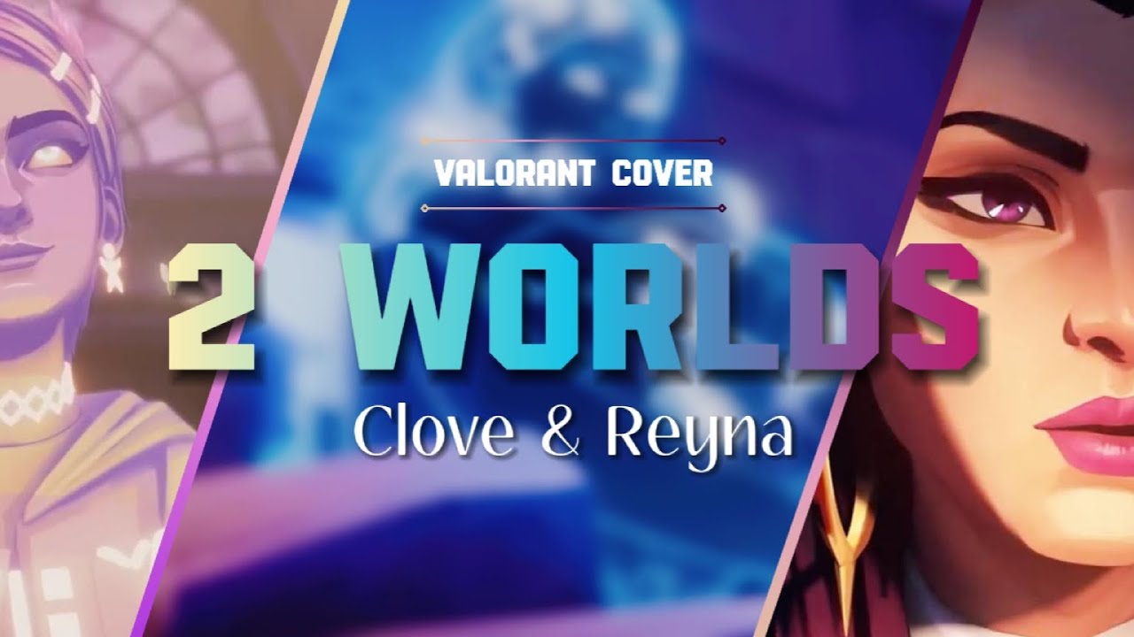 2Worlds || Clove and Reyna Song Cover