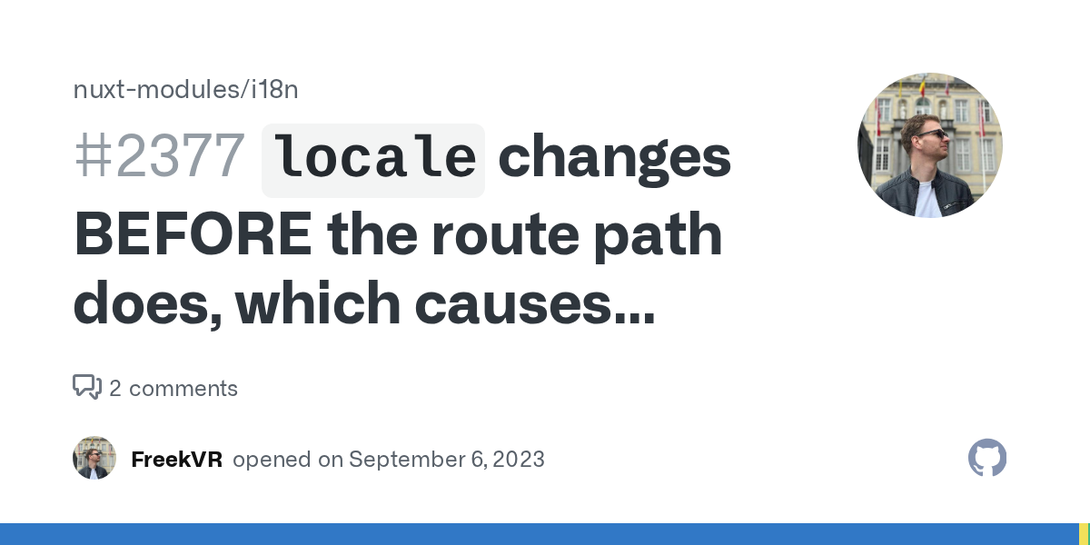 `locale` changes BEFORE the route path does, which causes issues wi...