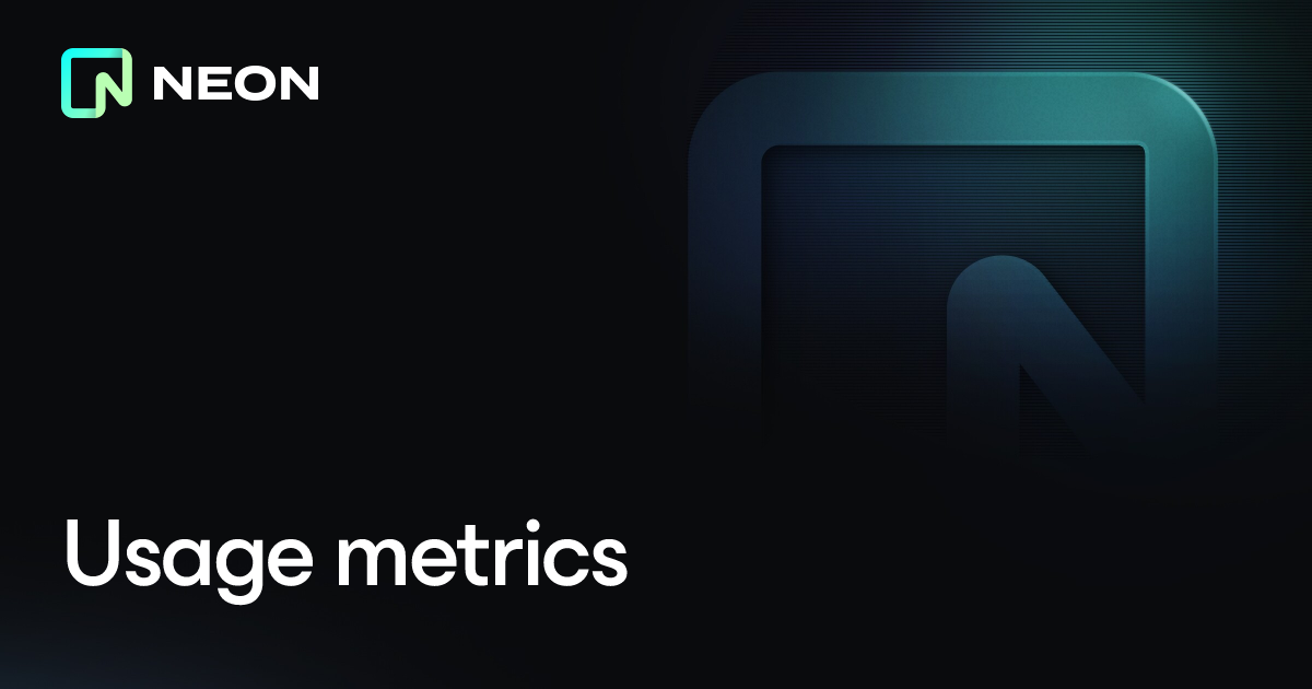 Usage metrics - Neon Docs