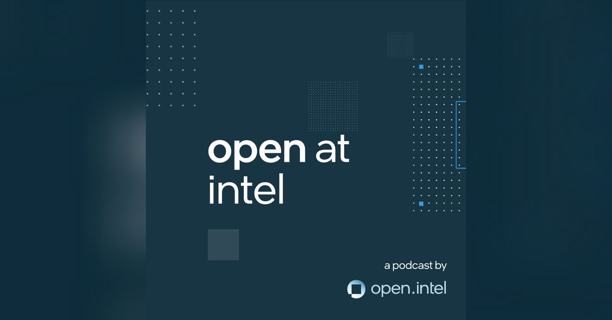 Open at Intel | a podcast by open.intel