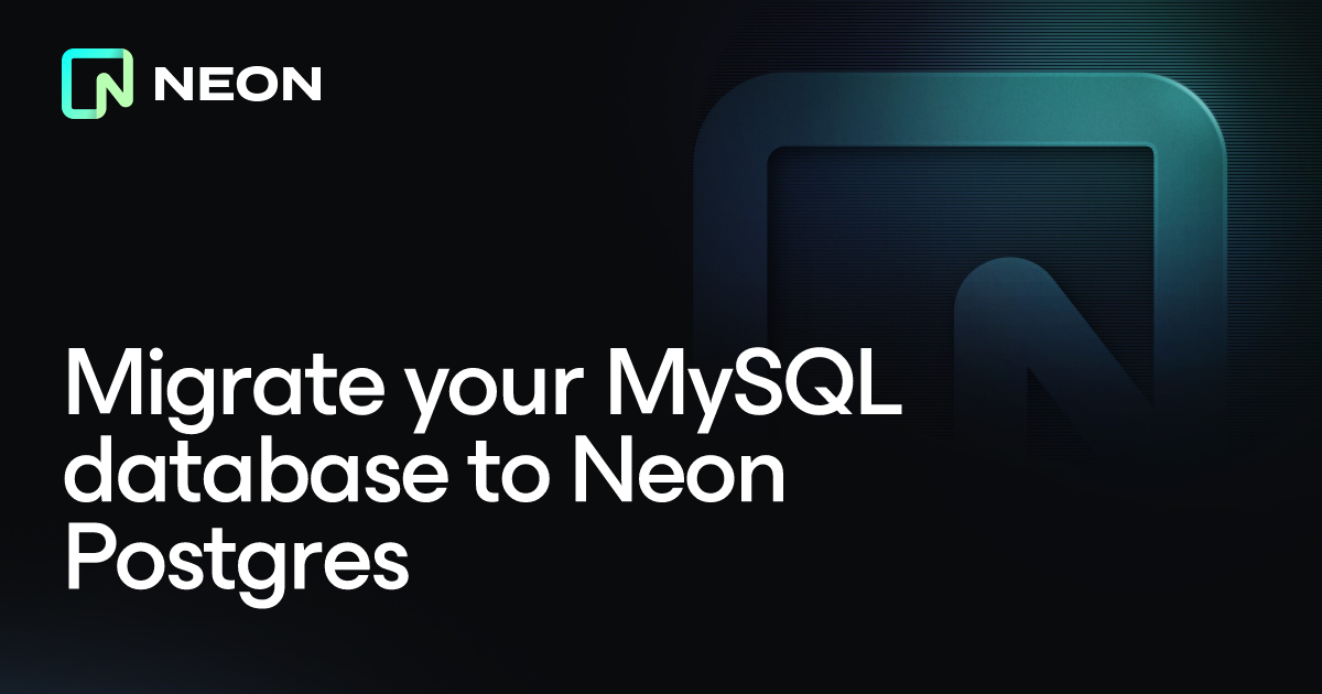 Migrate your MySQL database to Neon Postgres - Neon Docs