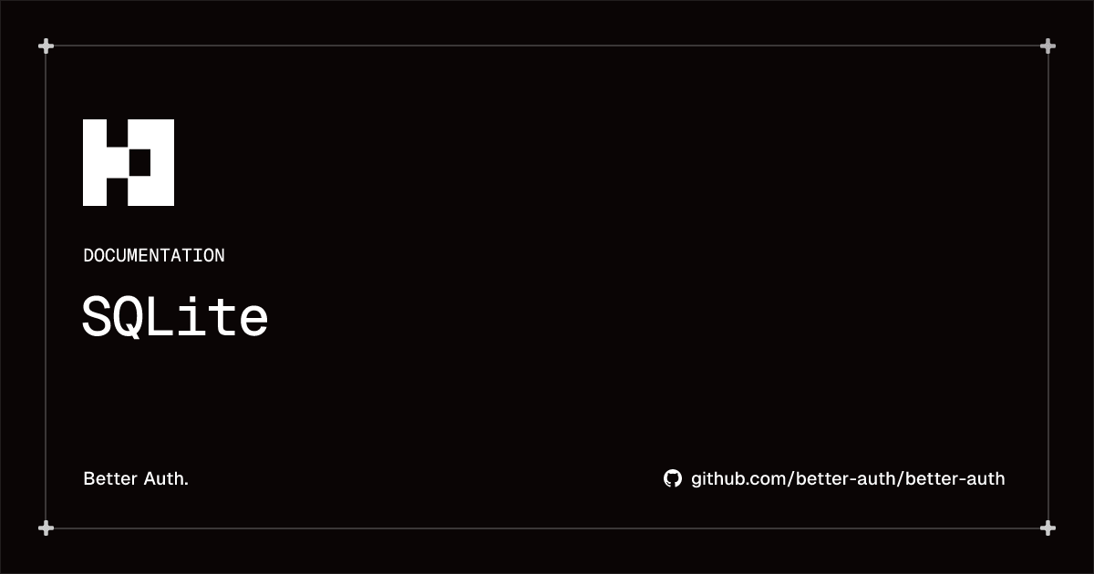 SQLite | Better Auth