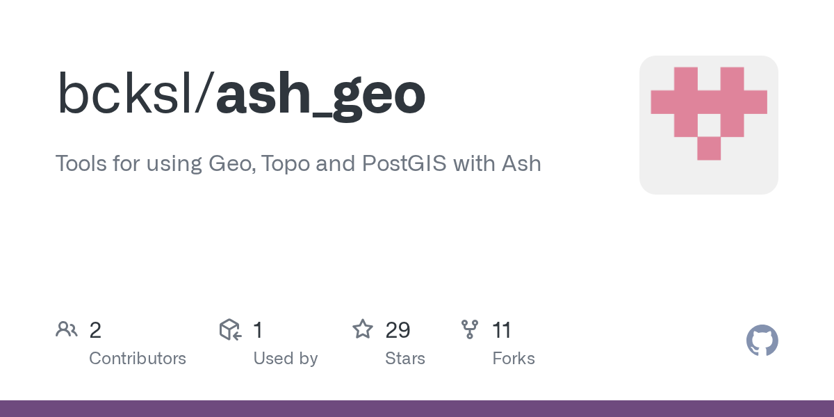 GitHub - bcksl/ash_geo: Tools for using Geo, Topo and PostGIS with Ash