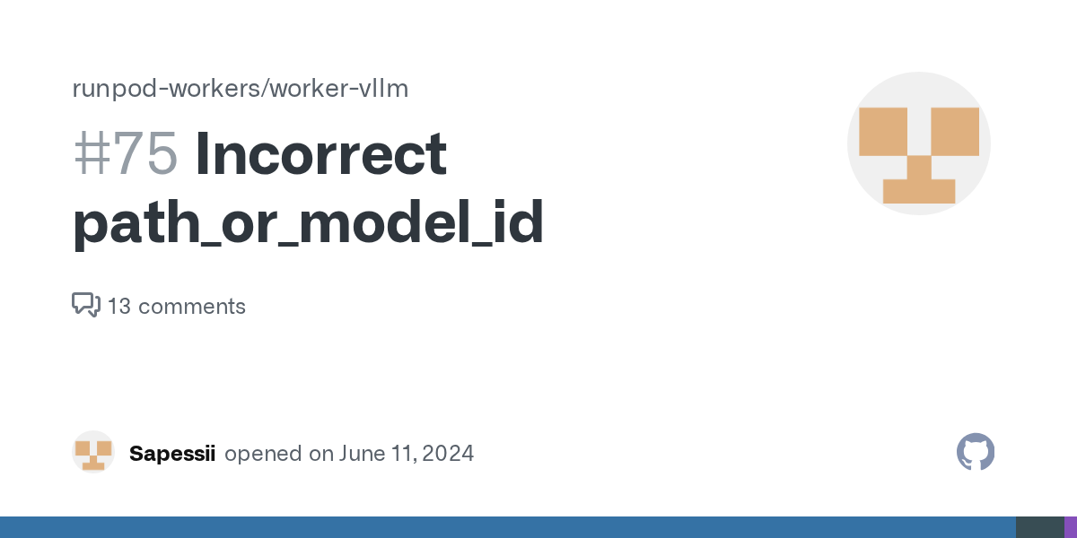 Incorrect path_or_model_id · Issue #75 · runpod-workers/worker-vllm