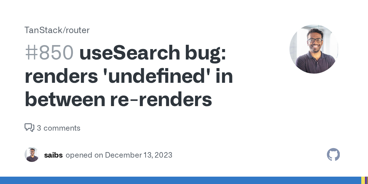 useSearch bug: renders 'undefined' in between re-renders · Issue #8...