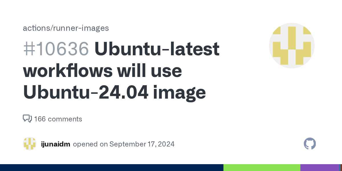 Ubuntu-latest workflows will use Ubuntu-24.04 image · Issue #10636 ...