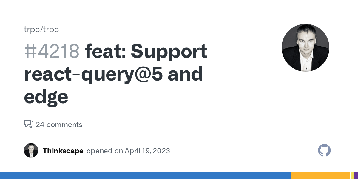feat: Support react-query@5 and edge · Issue #4218 · trpc/trpc