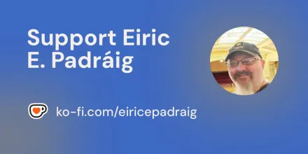 Become a supporter of Eiric E. Padráig today!