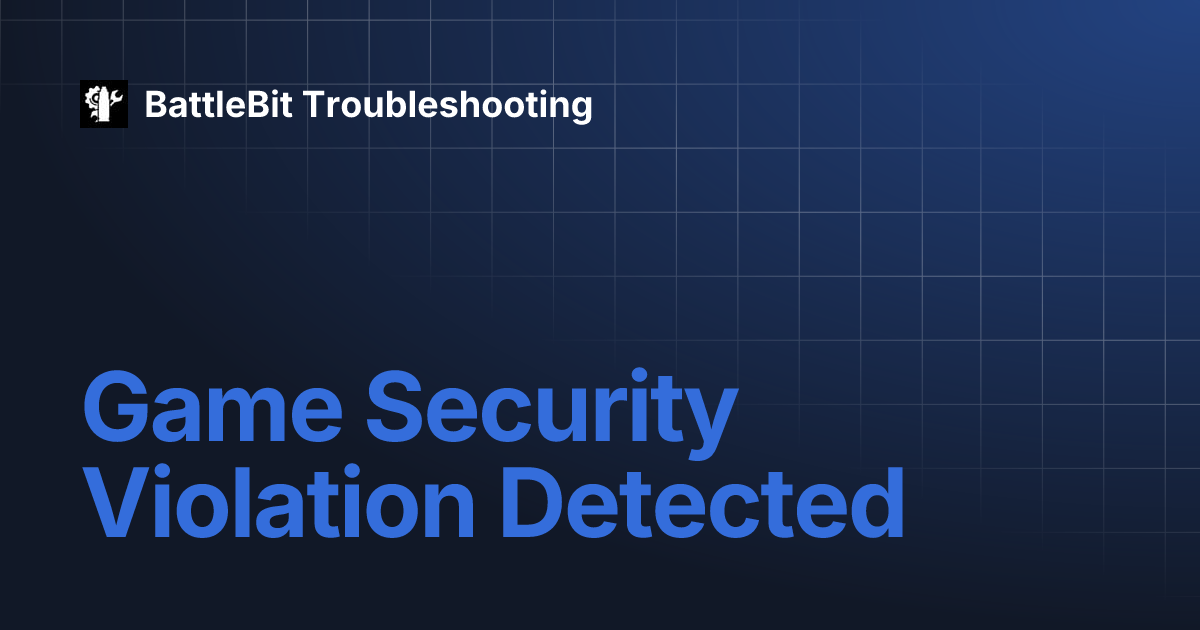 Game Security Violation Detected | Russian | BattleBit Troubleshooting