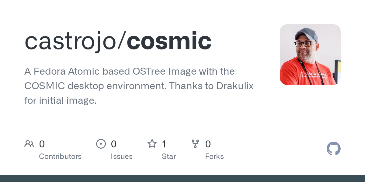 GitHub - castrojo/cosmic: A Fedora Atomic based OSTree Image with t...