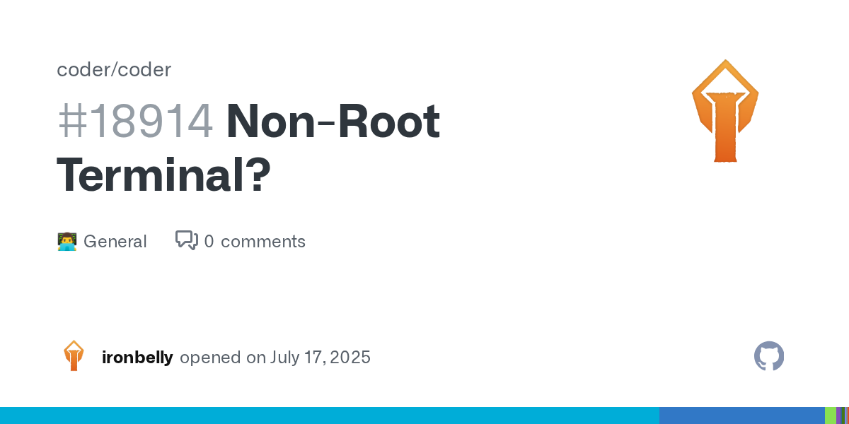 Non-Root Terminal? · coder/coder · Discussion #18914