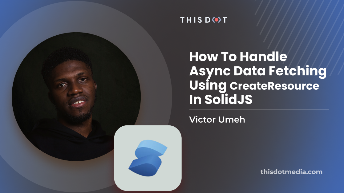 How to Handle Async Data Fetching Using CreateResource in SolidJS -...