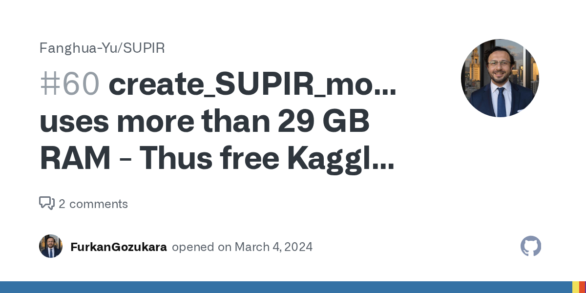 create_SUPIR_model uses more than 29 GB RAM - Thus free Kaggle note...