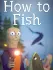 How to Fish