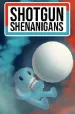 Shotgun Shenanigans cover art