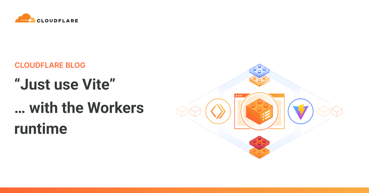 “Just use Vite”… with the Workers runtime