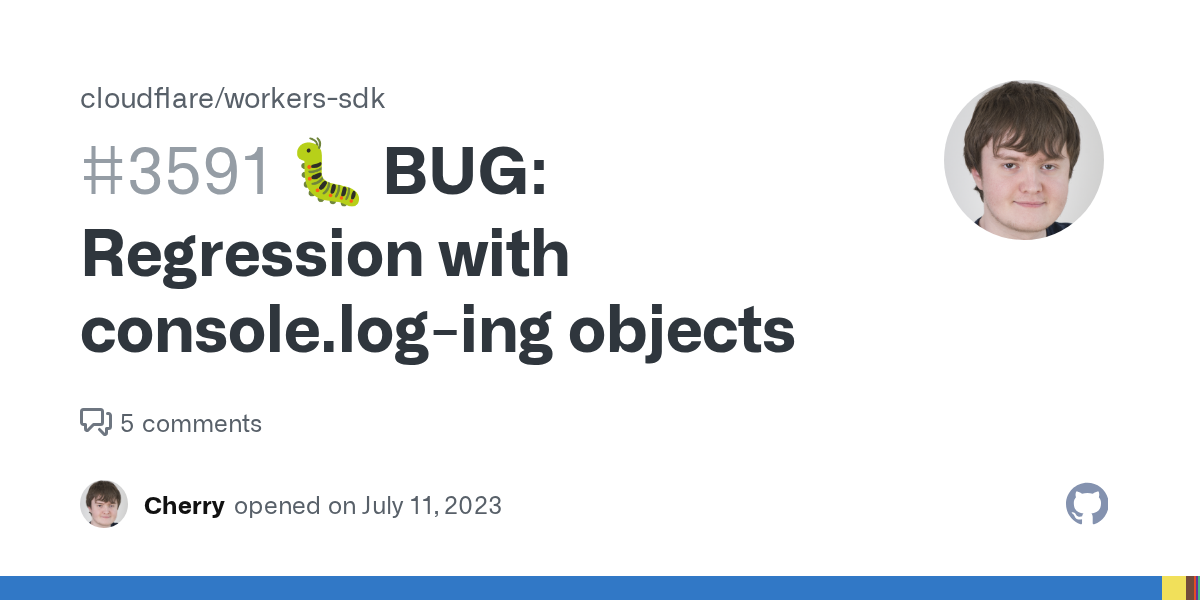 🐛 BUG: Regression with console.log-ing objects · Issue #3591 · clou...
