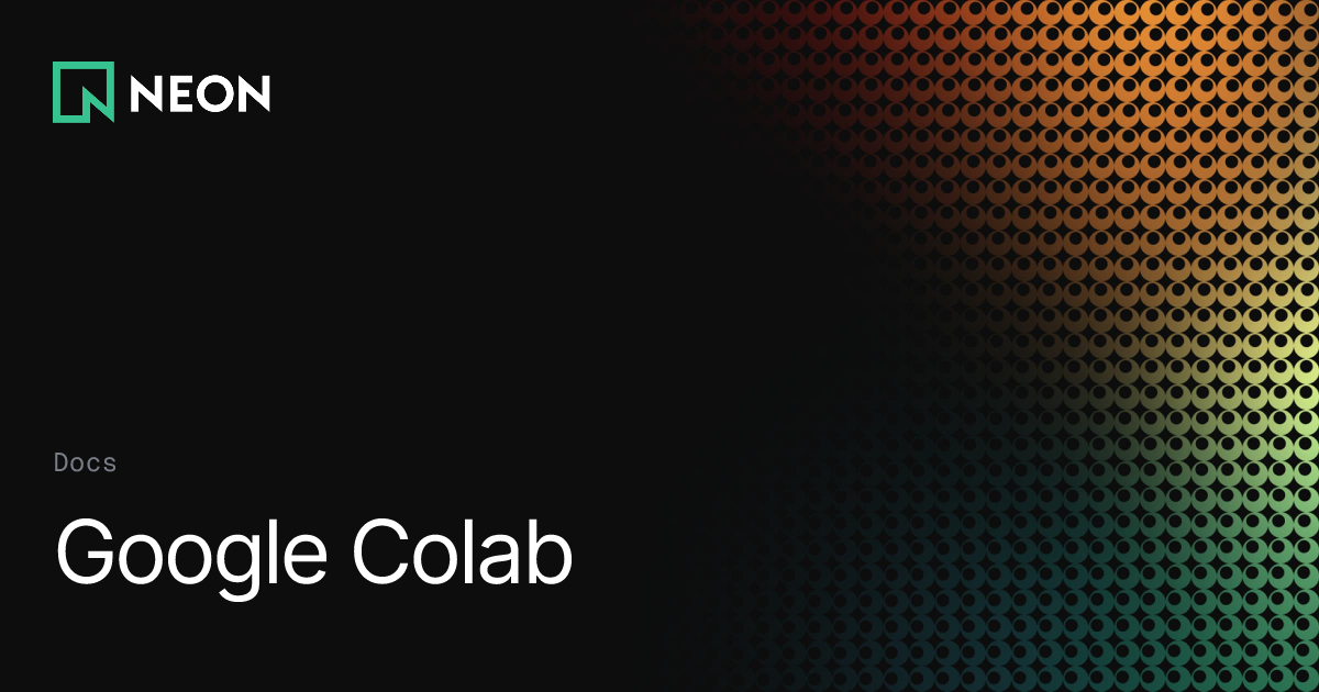 Google Colab - Neon Docs