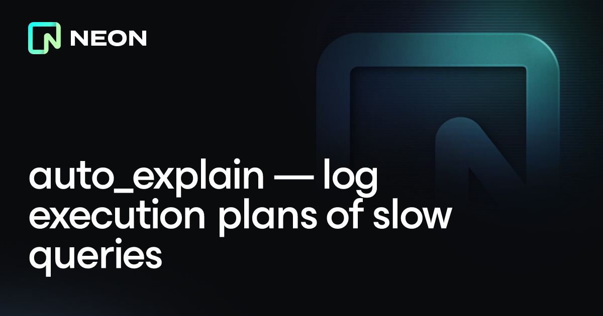 auto_explain — log execution plans of slow queries - PostgreSQL Docs