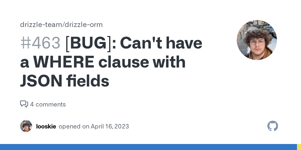 [BUG]: Can't have a WHERE clause with JSON fields · Issue #463 · dr...