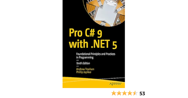Pro C# 9 with .NET 5: Foundational Principles and Practices in Prog...