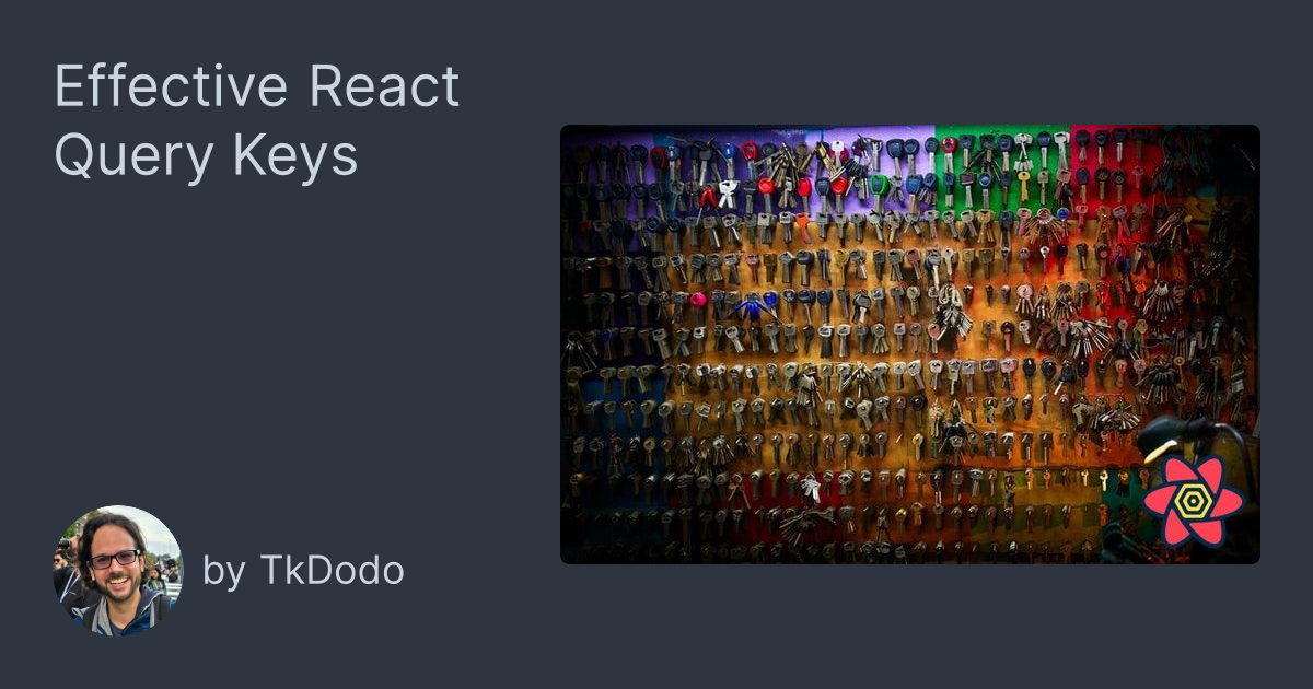 Effective React Query Keys
