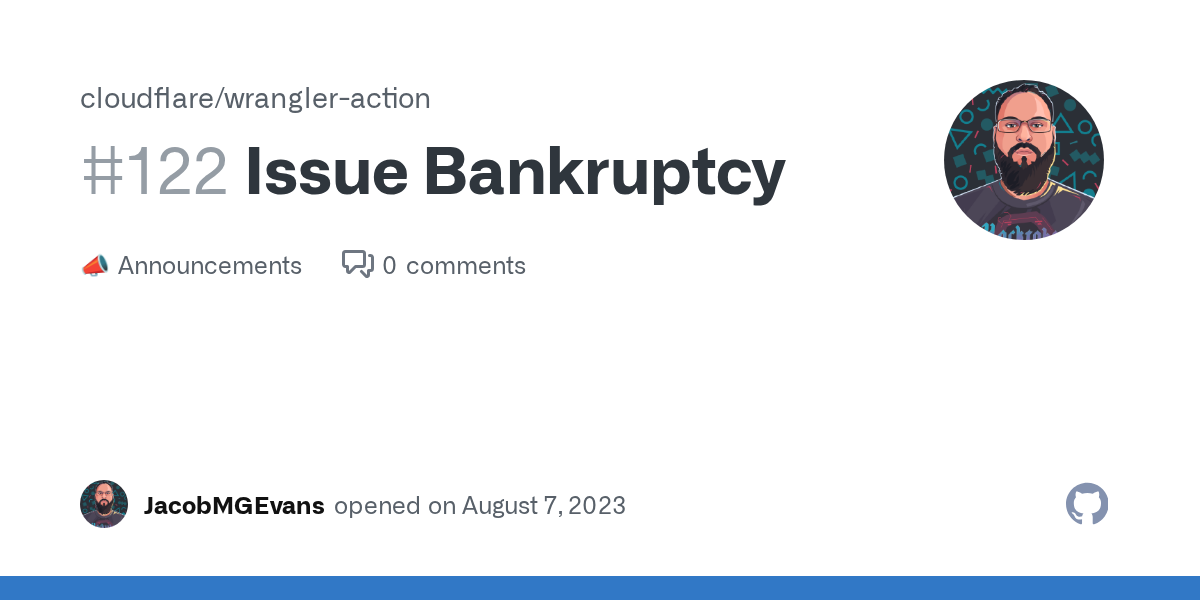 Issue Bankruptcy · cloudflare wrangler-action · Discussion #122