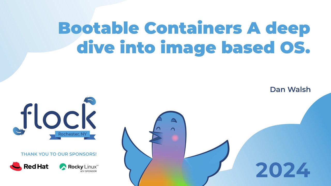 Flock 2024   Bootable Containers A deep dive into image based OS