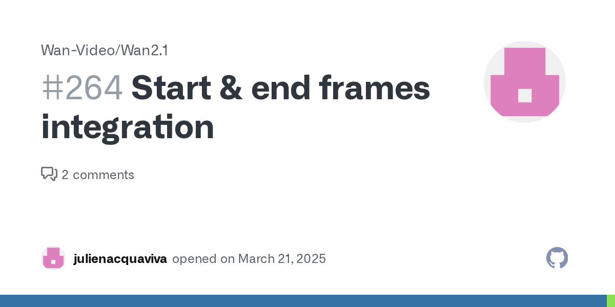 Start & end frames integration · Issue #264 · Wan-Video/Wan2.1