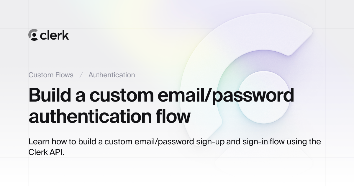 Custom Flows: Build a custom email/password authentication flow