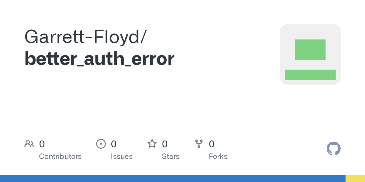 GitHub - Garrett-Floyd/better_auth_error