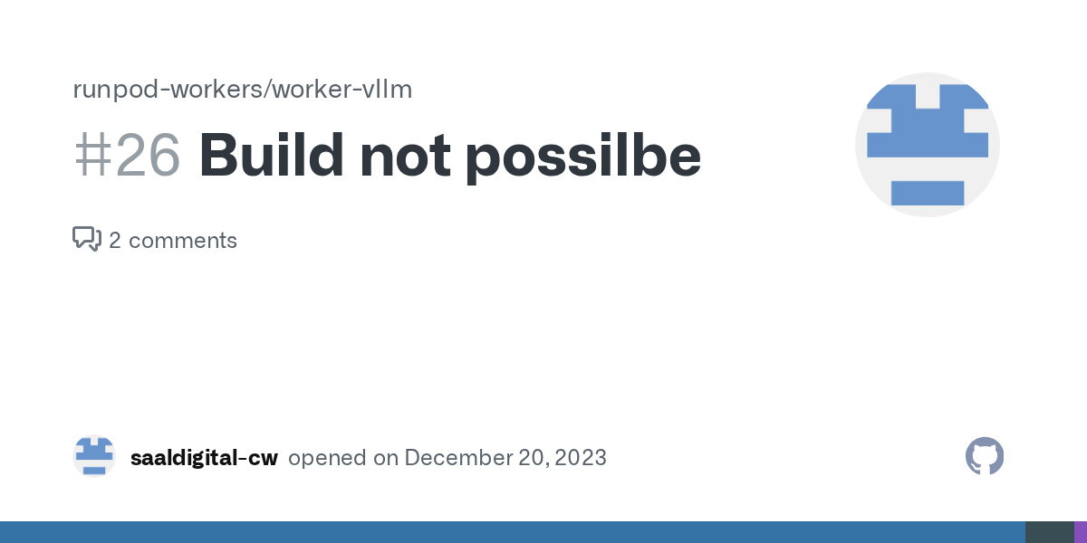 Build not possilbe · Issue #26 · runpod-workers/worker-vllm