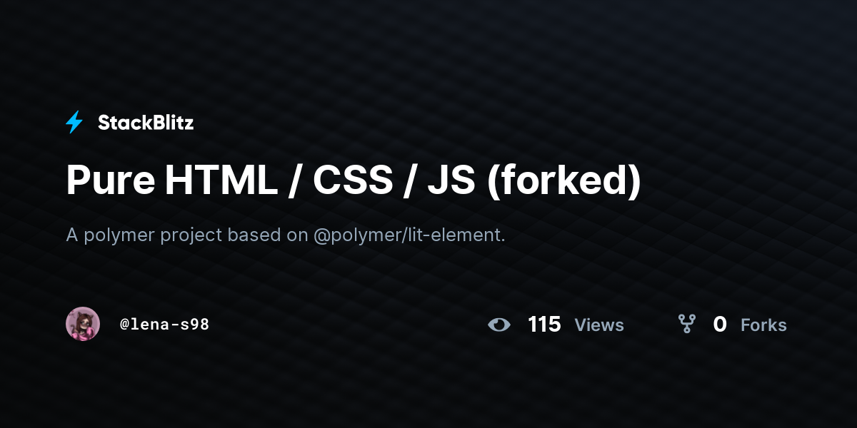 Pure HTML / CSS / JS (forked) - StackBlitz