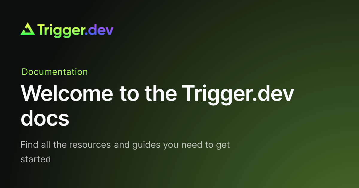 Welcome to the Trigger.dev docs - Trigger.dev