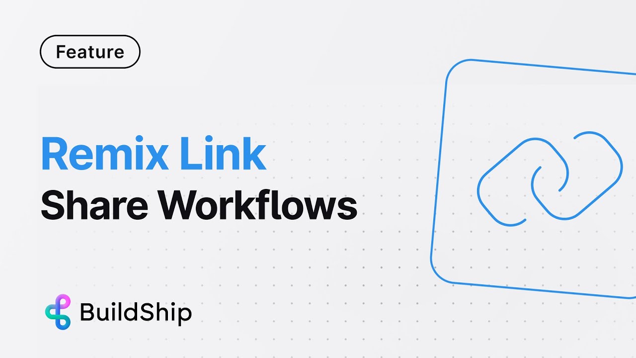 Remix Link to Share BuildShip Workflows