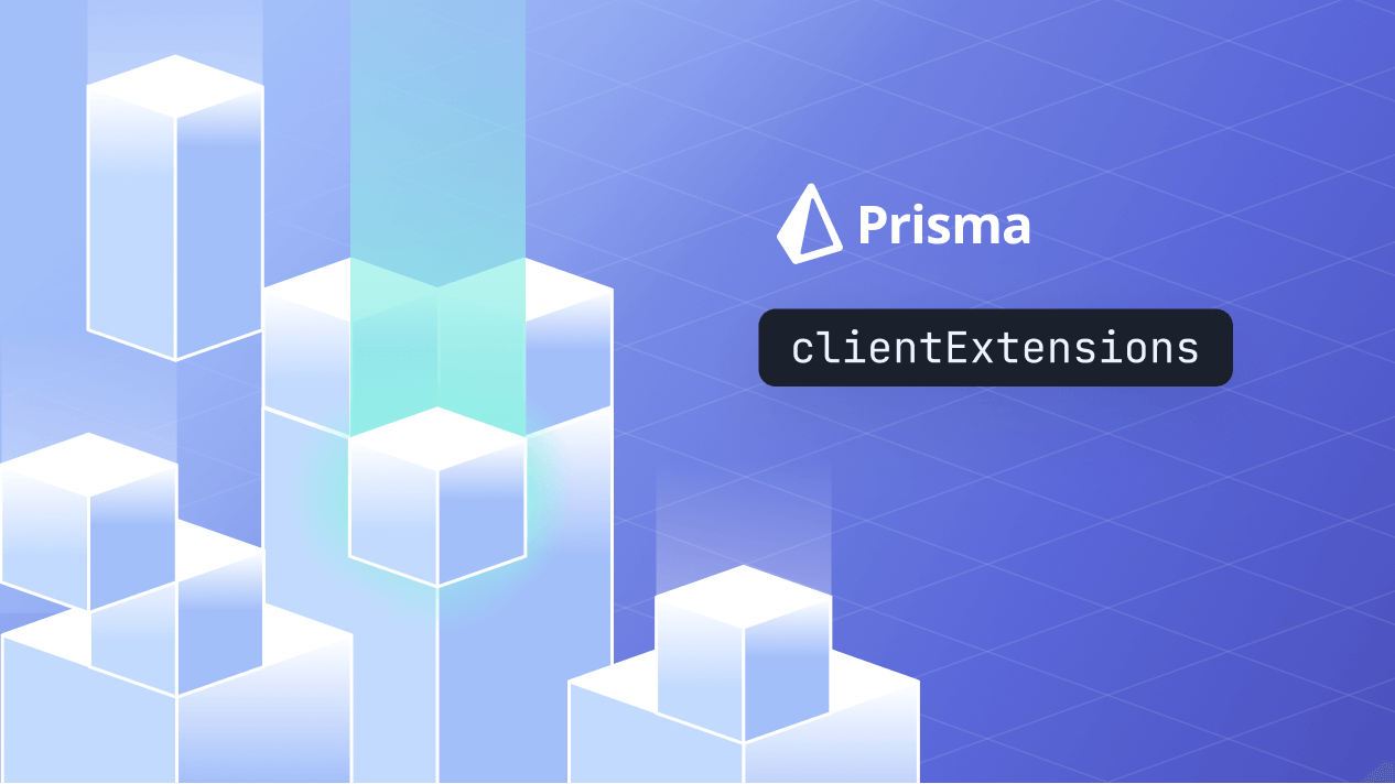 Prisma Client Just Became a Lot More Flexible: Prisma Client Extens...