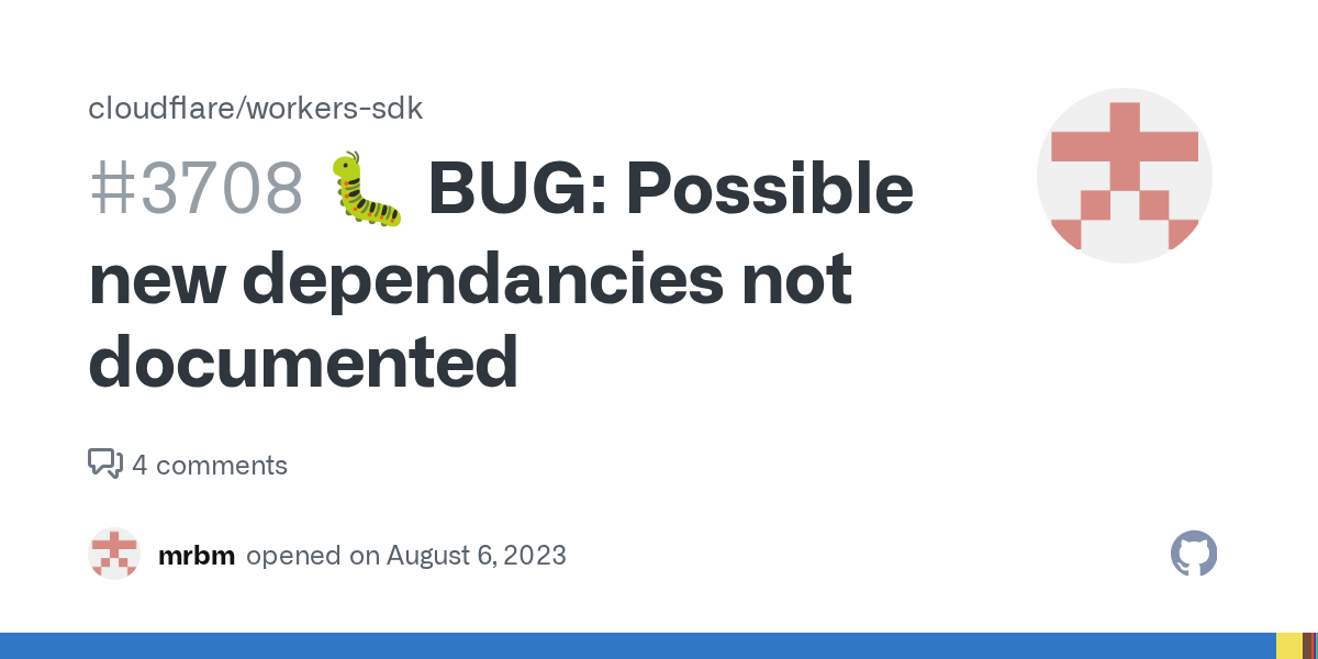 🐛 BUG: Possible new dependancies not documented · Issue #3708 · clo...