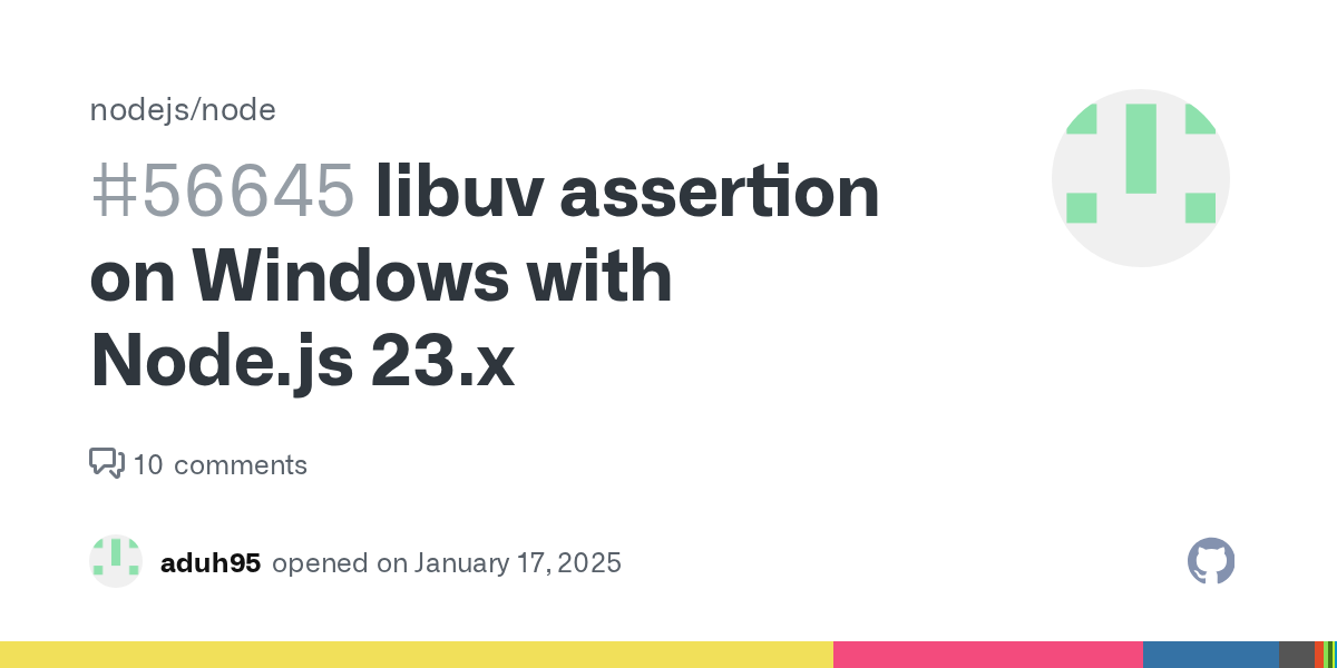 libuv assertion on Windows with Node.js 23.x · Issue #56645 · nod...
