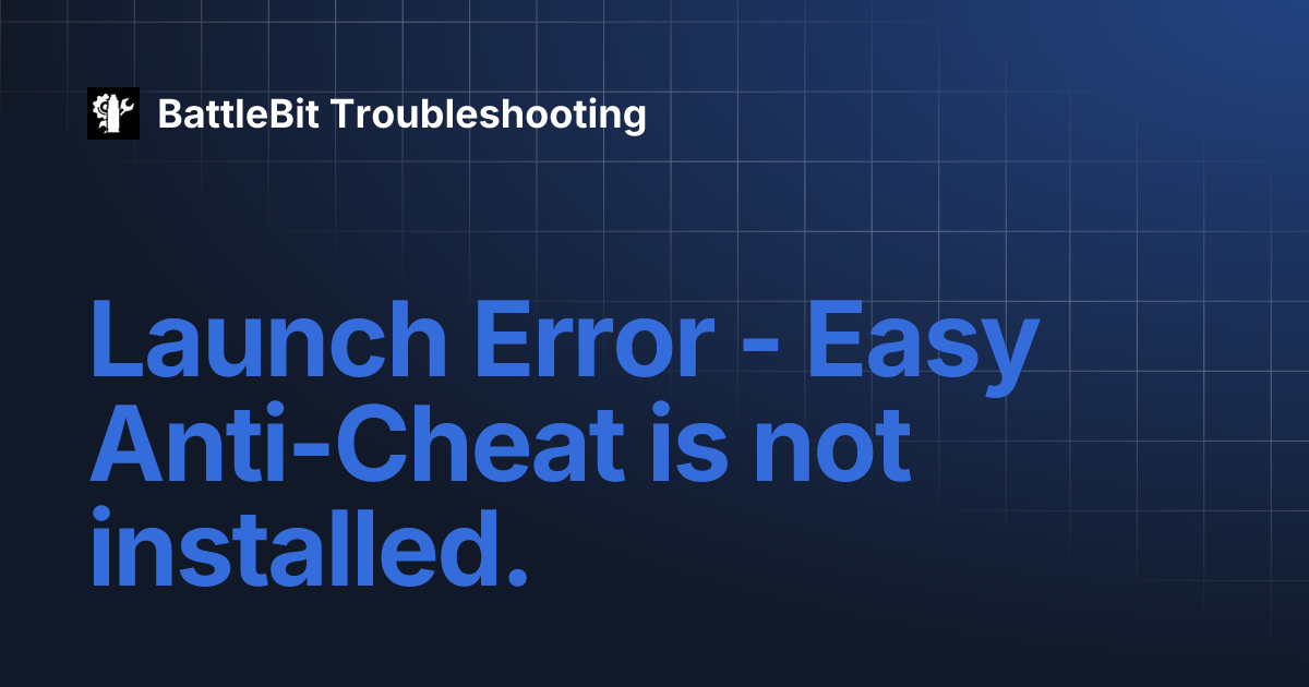 Launch Error - Easy Anti-Cheat is not installed. | English | Battle...