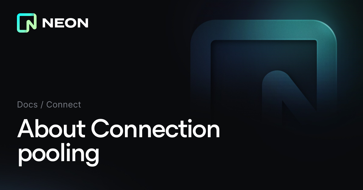 About Connection pooling - Neon Docs