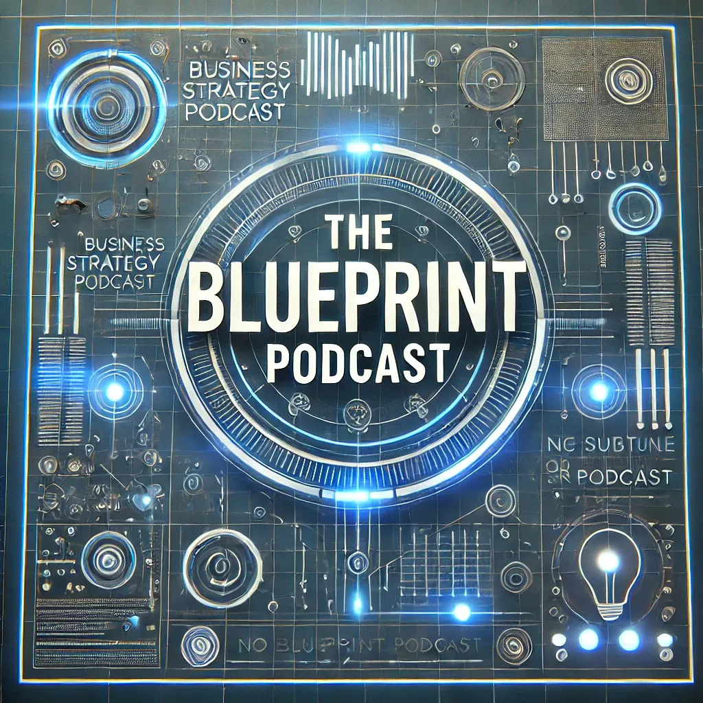 The Blueprint Podcast - Entrepreneurship Insights