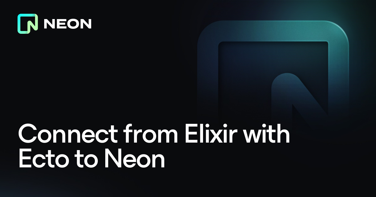 Connect from Elixir with Ecto to Neon - Neon Docs